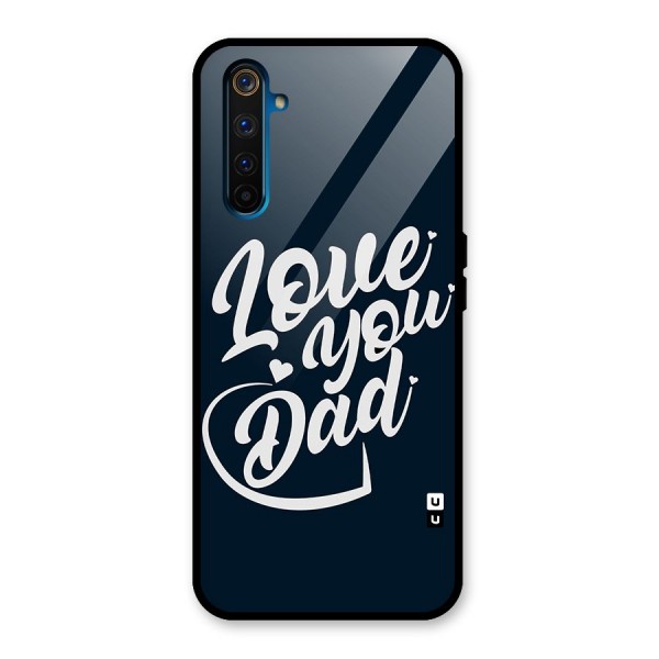 Love You Dad Glass Back Case for Realme 6 Pro