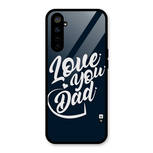 Love You Dad Glass Back Case for Realme 6i