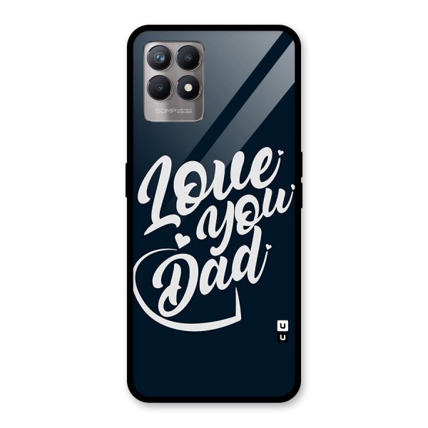 Love You Dad Glass Back Case for Realme 8i