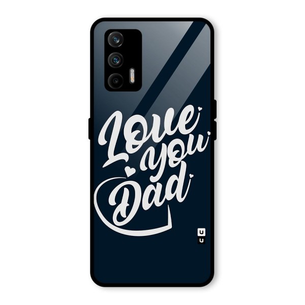 Love You Dad Glass Back Case for Realme X7 Max