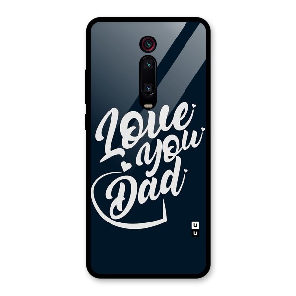 Love You Dad Glass Back Case for Redmi K20 Pro