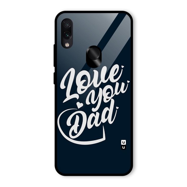 Love You Dad Glass Back Case for Redmi Note 7S
