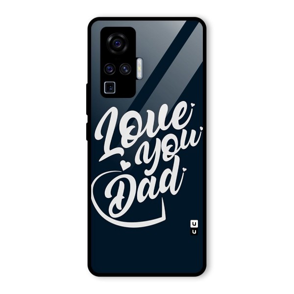 Love You Dad Glass Back Case for Vivo X50 Pro