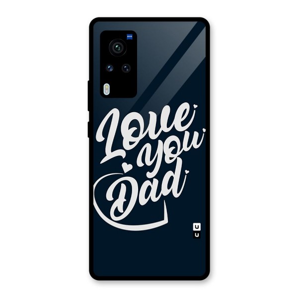 Love You Dad Glass Back Case for Vivo X60 Pro