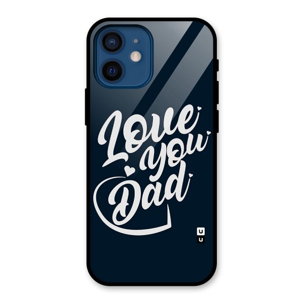 Love You Dad Glass Back Case for iPhone 12 Mini