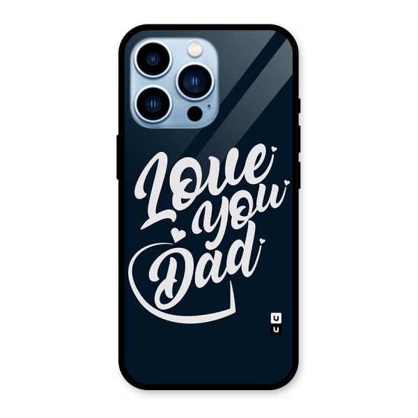 Love You Dad Glass Back Case for iPhone 13 Pro