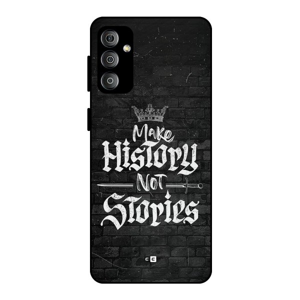 Make History Metal Back Case for Galaxy F23