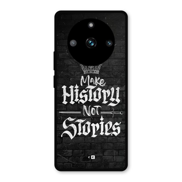 Make History Metal Back Case for Realme 11 Pro