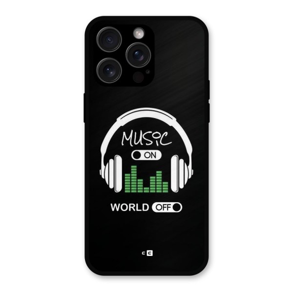 Music On World Off Metal Back Case for iPhone 15 Pro Max