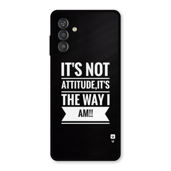 My Attitude Metal Back Case for Galaxy F13