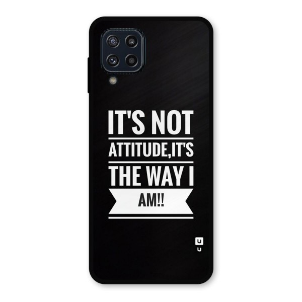 My Attitude Metal Back Case for Galaxy M32