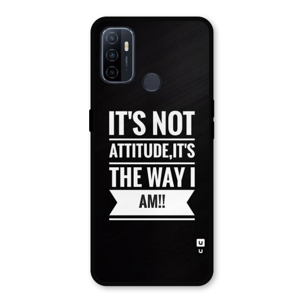 My Attitude Metal Back Case for Oppo A53