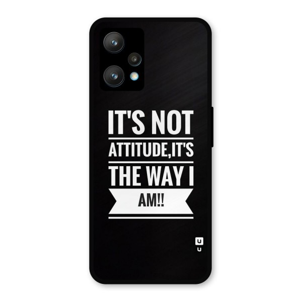 My Attitude Metal Back Case for Realme 9