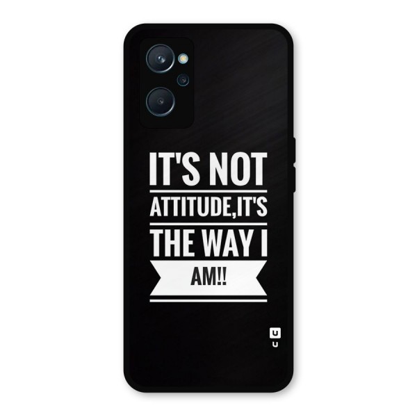 My Attitude Metal Back Case for Realme 9i