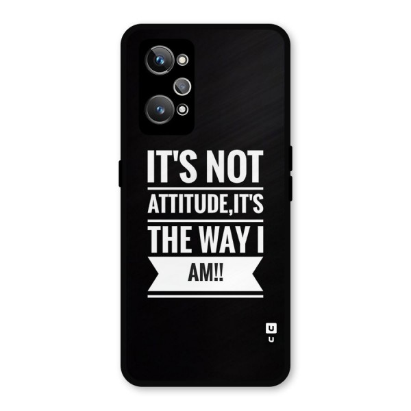 My Attitude Metal Back Case for Realme GT 2