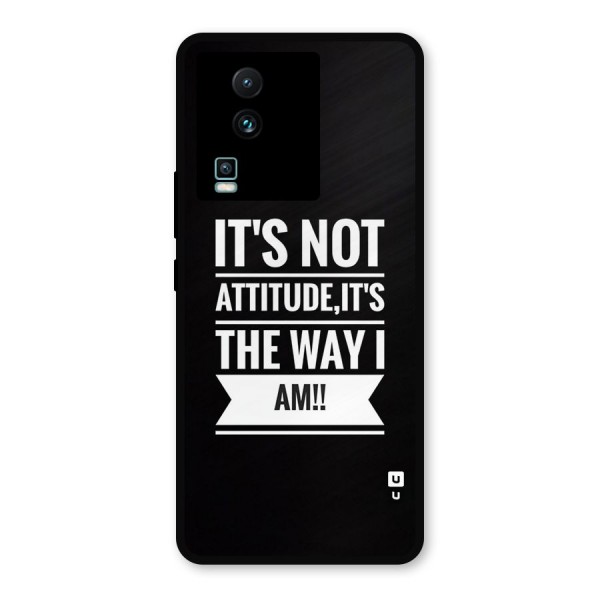 My Attitude Metal Back Case for iQOO Neo 7