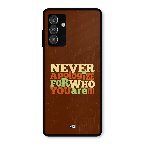 Never Apologize Metal Back Case for Galaxy F13