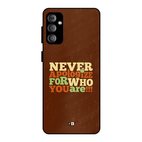 Never Apologize Metal Back Case for Galaxy F23