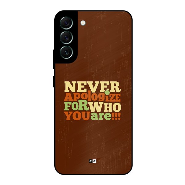 Never Apologize Metal Back Case for Galaxy S22 Plus 5G