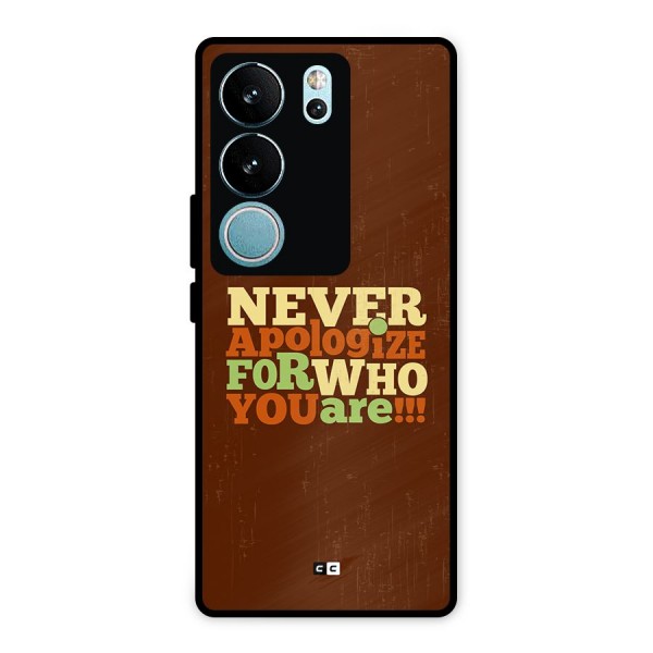 Never Apologize Metal Back Case for Vivo V29 Pro