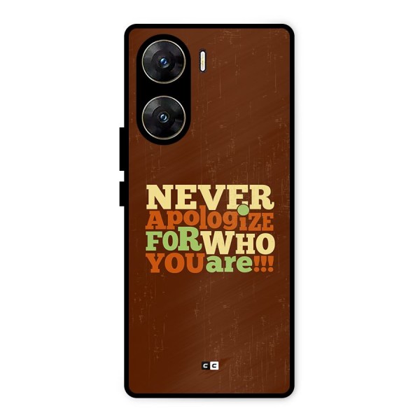 Never Apologize Metal Back Case for Vivo V29e