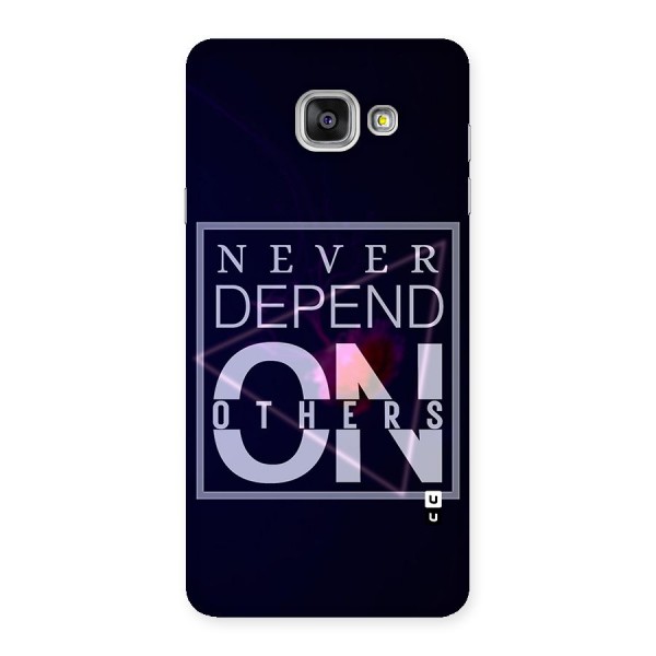 Never Depend On Others Back Case for Galaxy A7 2016