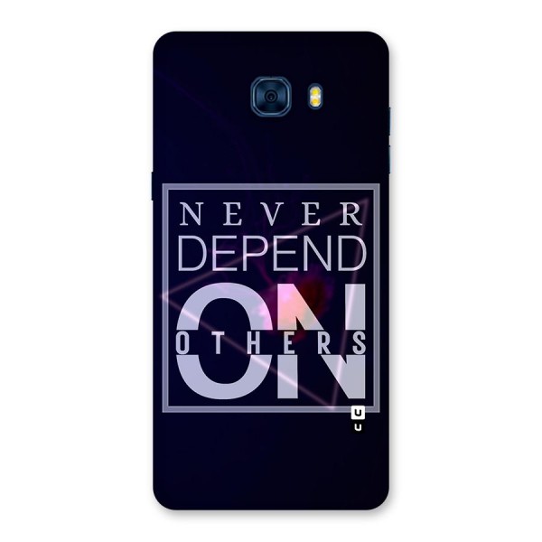 Never Depend On Others Back Case for Galaxy C7 Pro