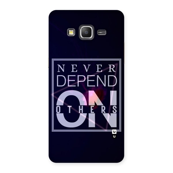 Never Depend On Others Back Case for Galaxy Grand Prime