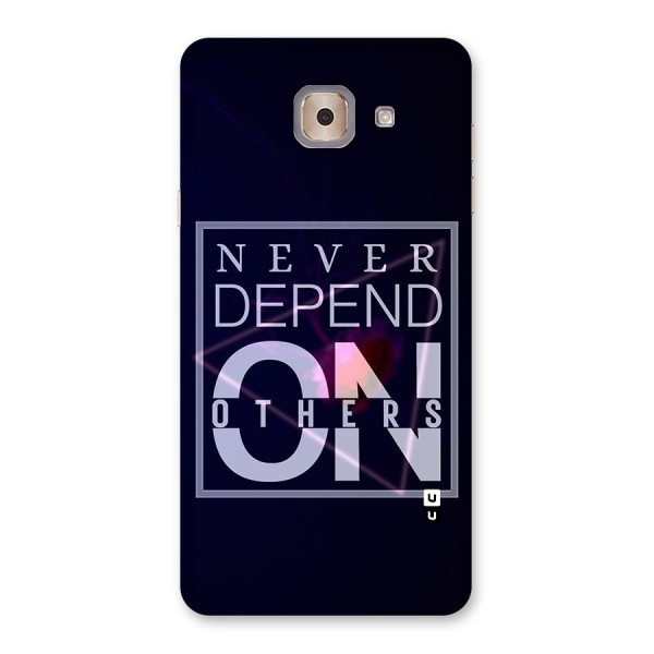 Never Depend On Others Back Case for Galaxy J7 Max