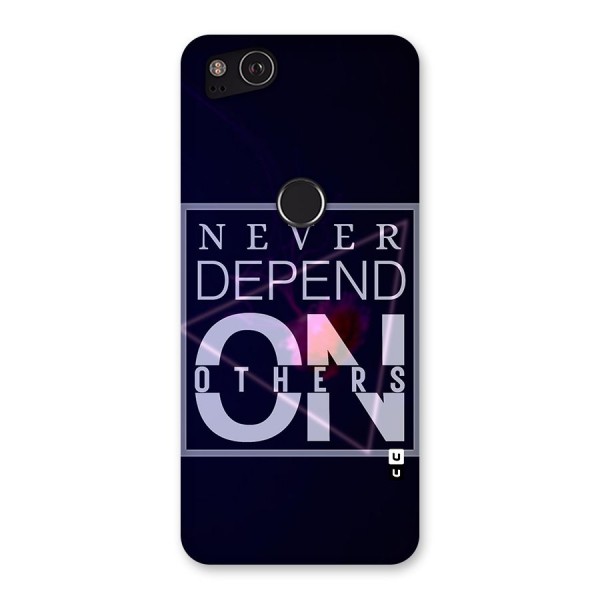 Never Depend On Others Back Case for Google Pixel 2