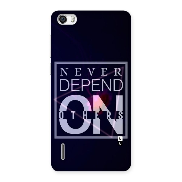 Never Depend On Others Back Case for Honor 6