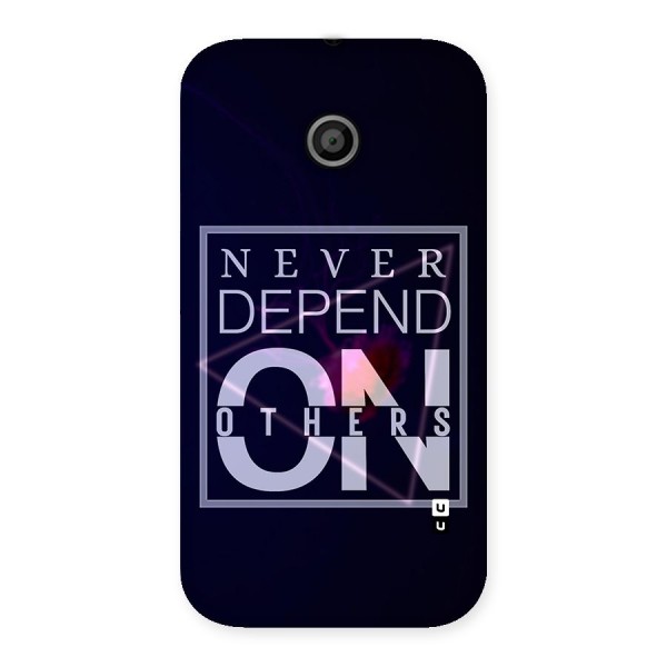 Never Depend On Others Back Case for Moto E