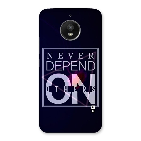 Never Depend On Others Back Case for Moto E4 Plus