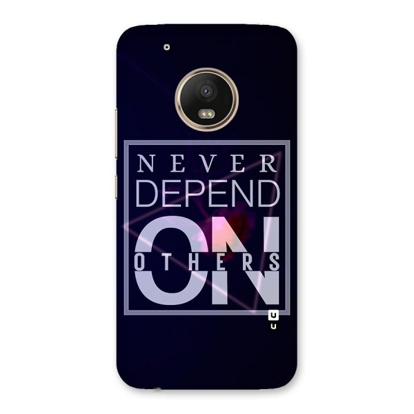 Never Depend On Others Back Case for Moto G5 Plus