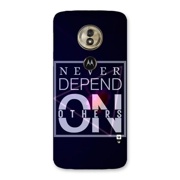 Never Depend On Others Back Case for Moto G6 Play