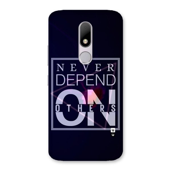 Never Depend On Others Back Case for Moto M