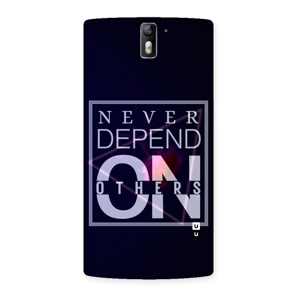 Never Depend On Others Back Case for One Plus One