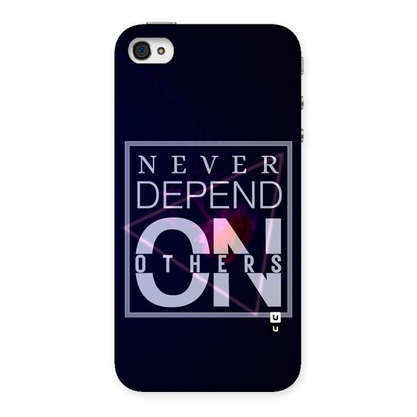 Never Depend On Others Back Case for iPhone 4 4s