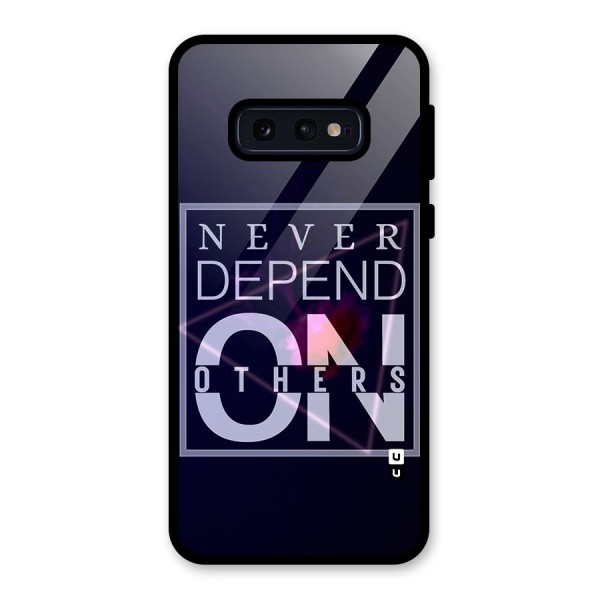 Never Depend On Others Glass Back Case for Galaxy S10e