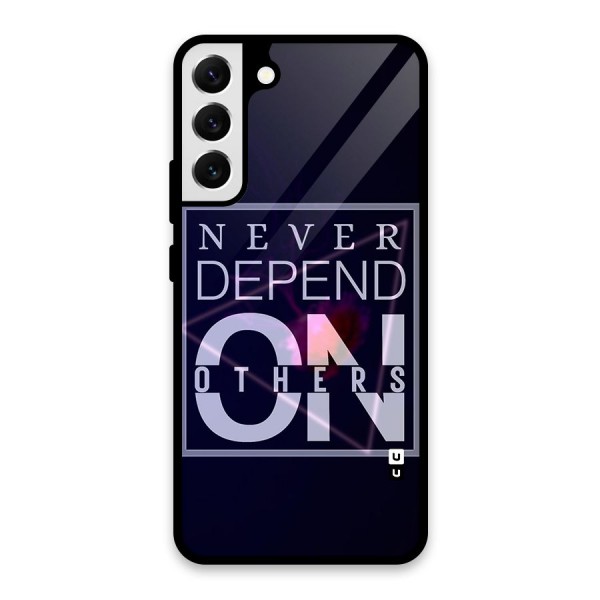 Never Depend On Others Glass Back Case for Galaxy S22 Plus 5G