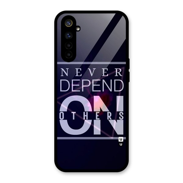 Never Depend On Others Glass Back Case for Realme 6i