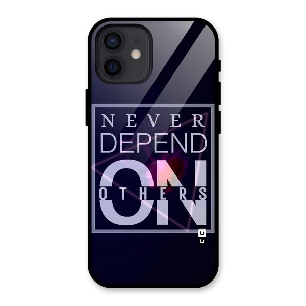 Never Depend On Others Glass Back Case for iPhone 12