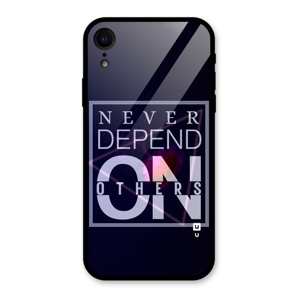 Never Depend On Others Glass Back Case for iPhone XR