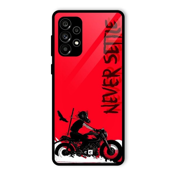 Never Settle Ride Glass Back Case for Galaxy A73 5G