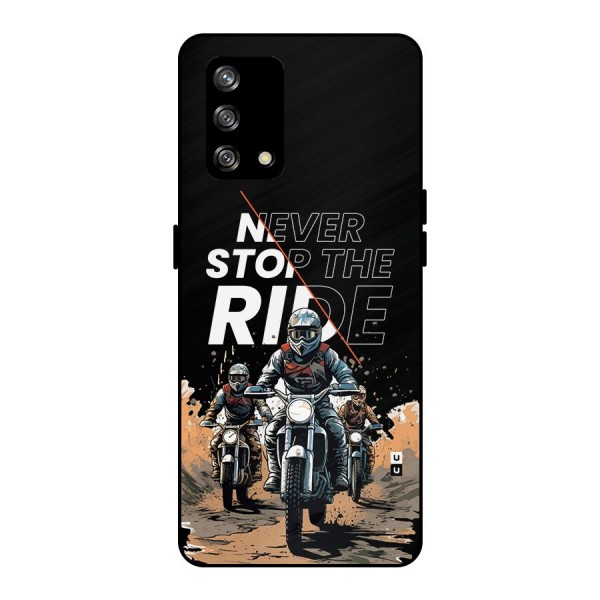 Never Stop ride Metal Back Case for Oppo F19