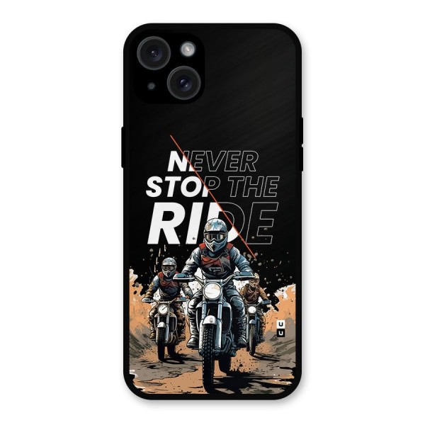 Never Stop ride Metal Back Case for iPhone 15 Plus