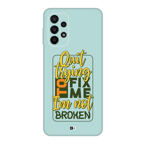 Not Broken Back Case for Galaxy A23