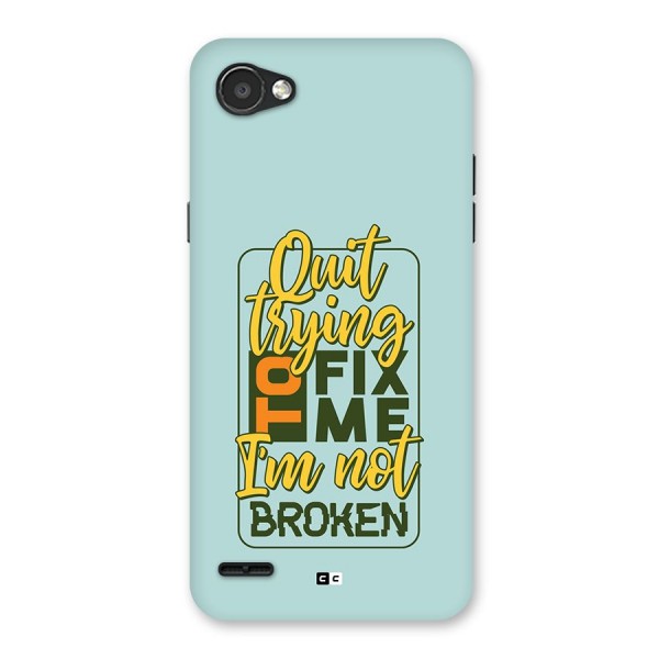 Not Broken Back Case for LG Q6