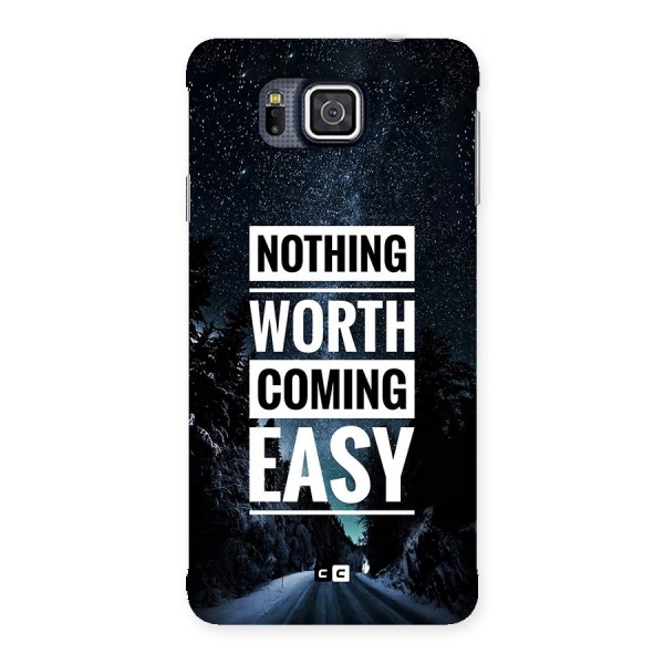 Nothing Worth Easy Back Case for Galaxy Alpha