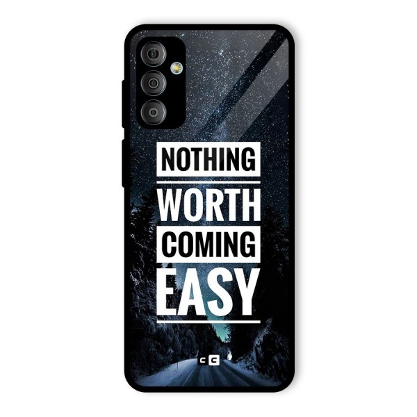 Nothing Worth Easy Glass Back Case for Galaxy F23